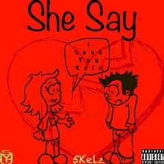 SHE SAY (Prod. Sosah)