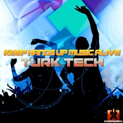 Turk-Tech - Keep Hands Up Music Alive (Greg Master Remix) OUT NOW!