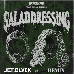 Borgore - Saladdressing (JET BLVCK Remix)