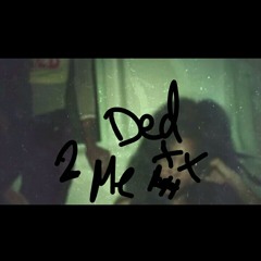 Ded 2 Me (freestyle)