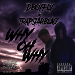 WhyOhWhy ft. Trapstarblacc (Prod by. CYG Productions)