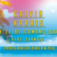 Calvin Harris - We'll Be Coming Back(Patrick Monteiro Remix new 2018) FREE DOWNLOAD