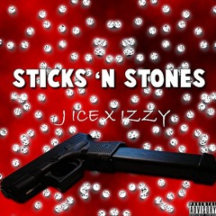 J ICE x IZZY93 - Sticks 'N Stones