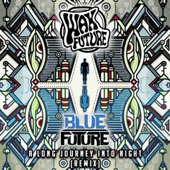 Wax Future - A Long Journey Into Night (Blue Future Remix)