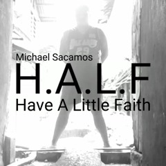H.A.L.F (Have A Little Faith)