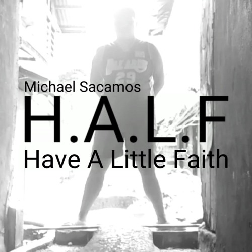 H.A.L.F (Have A Little Faith)