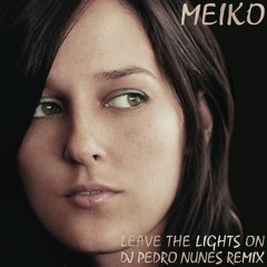 Meiko - Leave The Lights On (Dj Pedro Nunes Remix)