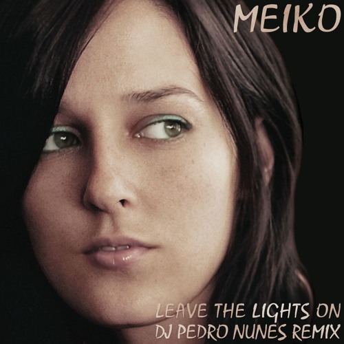 Meiko - Leave The Lights On (Dj Pedro Nunes Remix)