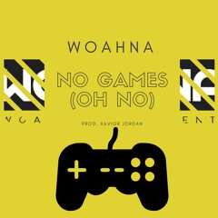 WoahNa - No Games (OH NO)