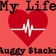 Auggy $tackz - My Life