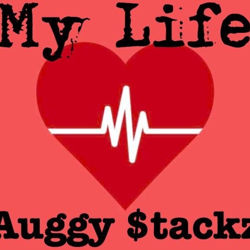 Auggy $tackz - My Life