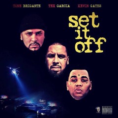 Kevin Gates + TonE Brigante + Tex Garcia - Set It Off