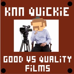 KNN Quickie: Good Films Vs. Quality Films
