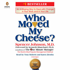 Who Moved My Cheese? by Spencer Johnson, read by Tony Roberts, Karen Ziemba