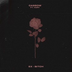 EX BITCH // CASSOW ft. Vory