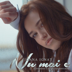 Ioana Ignat - Nu Mai E (DJ Jonnessey & Moving Elements Remix)