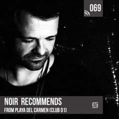Noir Recommends 069 from Playa del Carmen