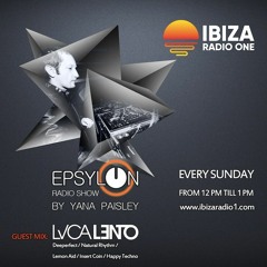 Luca Lento Guest Mix @ Ibiza Radio 1 - Epsylon Radio Show 060 by Yana Paisley