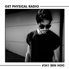 Get Physical Radio #341 (Guestmix by Ben Hoo)