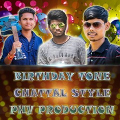 Birthday Tone music Chatal StyLe Mix By PHV Production