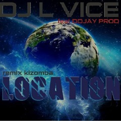LOCATION(DJ L VICE FEAT DDJAY PROD)