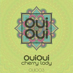 OUI003 | OuiOui - Cherry Lady (Original Mix)