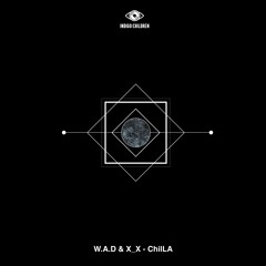 W.A.D & X_X - ChilLA (Original Mix)