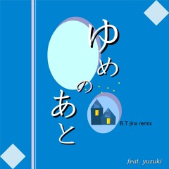 Toccoyaki - ゆめのあと (feat. yuzuki)     【B.T jinx remix】