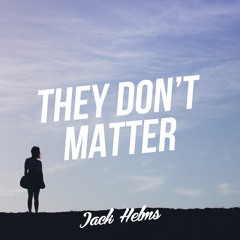 Jack Helms - They Don't Matter