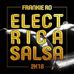FREE DOWNLOAD // Frankie Ro - Electrica Salsa 2k18