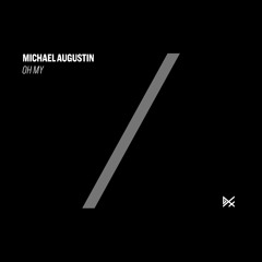Michael Augustin - Oh My Ft. BLVCK O & Izno
