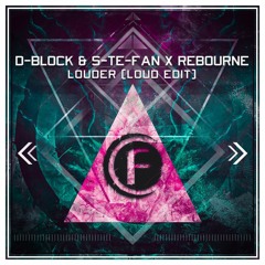 D-Block & S-te-Fan and Rebourne - Louder (LOUD Edit)