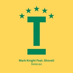 Mark Knight feat. Shovell – ‘Selecao’ (BBC Radio 1, Danny Howard) – Out now!