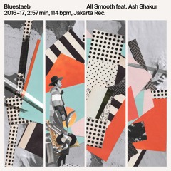 Bluestaeb - All Smooth Feat. Ash Shakur