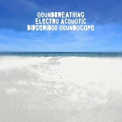 Soundbreathing - Electro Acoustic Didgeridoo Soundscape - Space