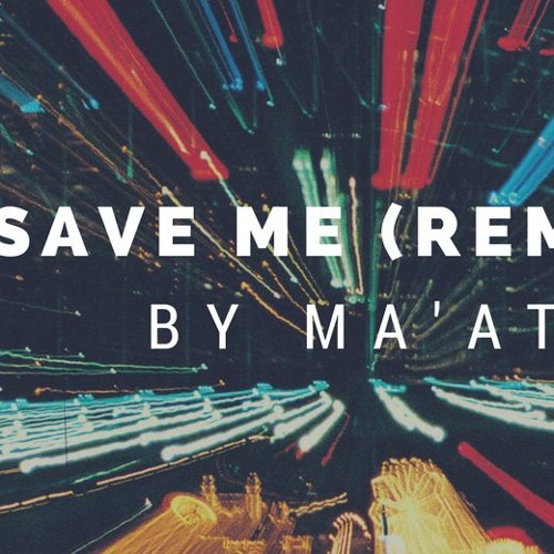 MA'AT - Save Me (Remix)