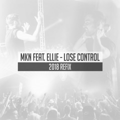 MKN Feat. Ellie - Lose Control (2018 Refix)