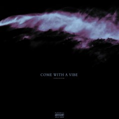 Come With a Vibe (Ft. Yampb)