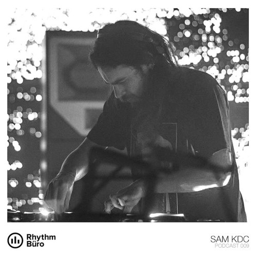 Sam KDC - Rhythm Büro Podcast 009