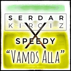 Serdar Kırgız X Speedy - Vamos Alla (2018)