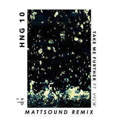 HNG 10 - Take Me Further ft. VYLW (MATTSØUND Remix)