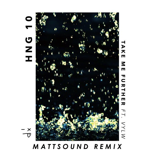 HNG 10 - Take Me Further ft. VYLW (MATTSØUND Remix)