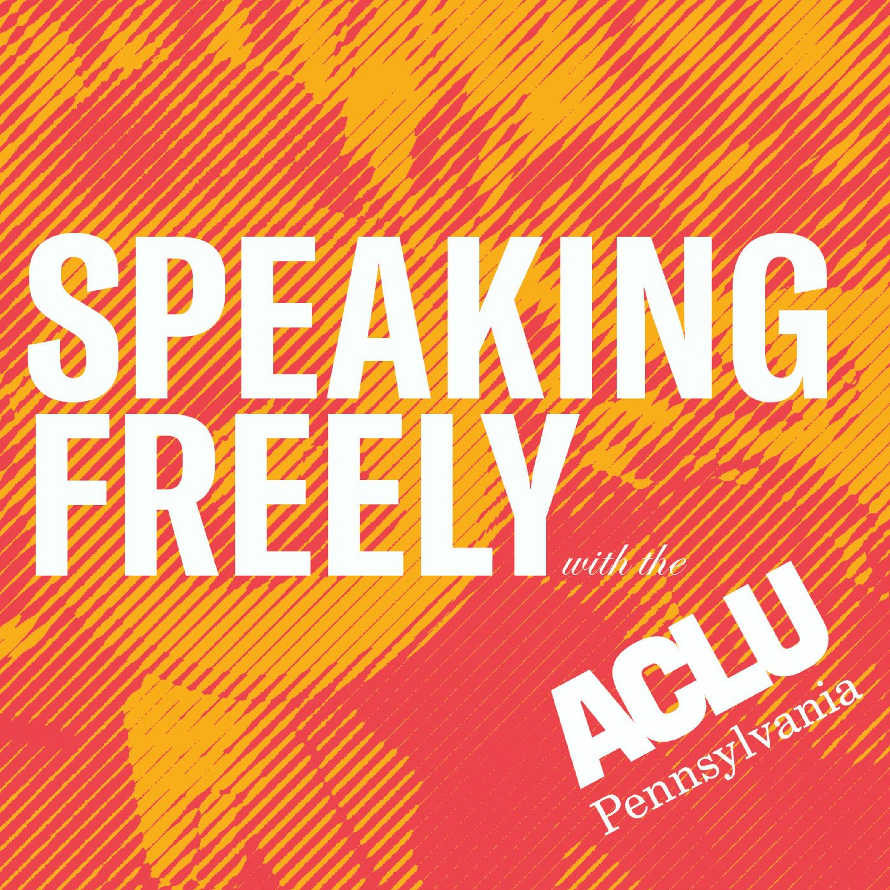 Speaking Freely With the ACLU-PA