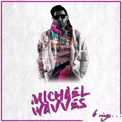Michael Wavves - 6 Rings... (feat. Lilo Key & Hendersin)