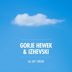 Gorje Hewek & Izhevski - All Day I Dream 2018