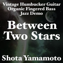 Between Two Stars (Jazz Demo - Vintage Humbucker Guitar & Organic Fingered Bass)
