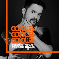 Colours Podcast #125 - Rods Novaes