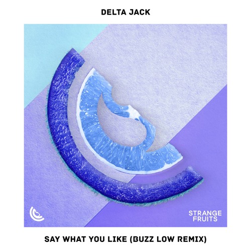 Delta Jack - Say What You Like (Buzz Low Remix)🍉