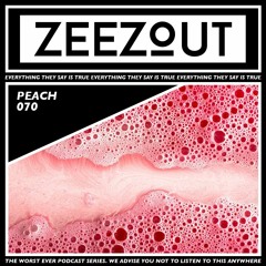 ZeeZout Podcast 070 | Peach