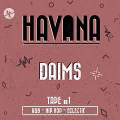 HAVANA TAPE #1 | DAIMS
